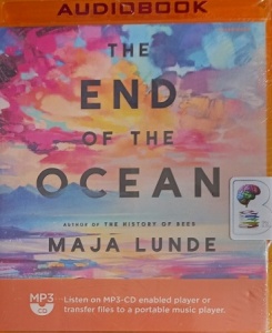 The End of the Ocean written by Maja Lunde performed by Jane Copland and Jean Brassard on MP3 CD (Unabridged)